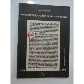 DESPRE  VRAJITOARE  SI  PREZICATOARE  -  ULRIC  MOLITOR 